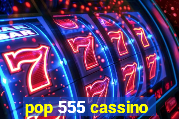 pop 555 cassino